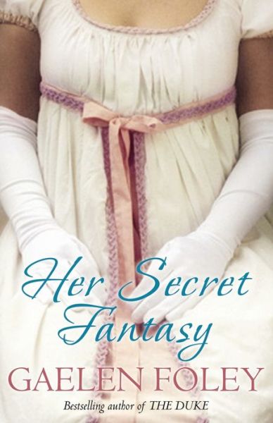 Cover for Gaelen Foley · Her Secret Fantasy: Number 2 in series - Spice Trilogy (Paperback Book) (2007)