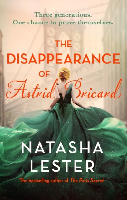 The Disappearance of Astrid Bricard: a captivating story of love, betrayal and passion from the author of The Paris Secret - Natasha Lester - Books - Little, Brown Book Group - 9780751582291 - April 25, 2024