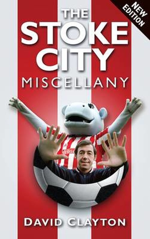 Cover for David Clayton · The Stoke City Miscellany (Paperback Book) [UK edition] (2012)