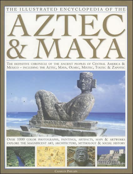 Cover for Charles Phillips · Illustrated Encyclopedia of the Aztec and Maya (Hardcover Book) (2012)