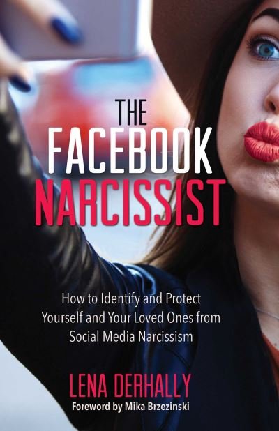 Cover for Derhally, Lena, M.S., M.A., L.P.C. · The Facebook Narcissist: How to Identify and Protect Yourself and Your Loved Ones from Social Media Narcissism (Paperback Book) (2022)