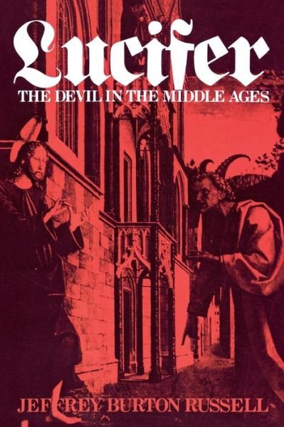 Lucifer: The Devil in the Middle Ages - Jeffrey Burton Russell - Bøker - Cornell University Press - 9780801494291 - 8. august 1986