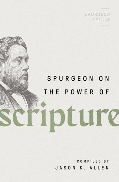 Spurgeon on the Power of Scripture - Jason K. Allen - Książki - Moody Publishers - 9780802426291 - 6 lipca 2021