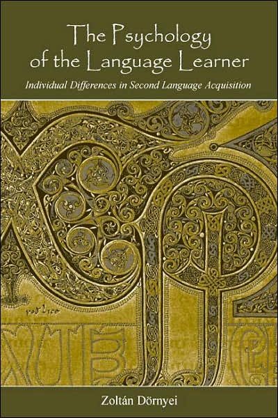 The Psychology of the Language Learner: Individual Differences in Second Language Acquisition - Second Language Acquisition Research Series - Zoltan Dornyei - Livros - Taylor & Francis Inc - 9780805847291 - 29 de junho de 2005