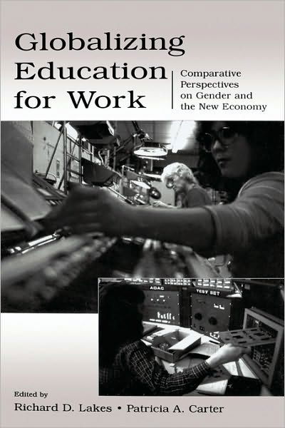 Cover for Lakes · Globalizing Education for Work: Comparative Perspectives on Gender and the New Economy - Sociocultural, Political, and Historical Studies in Education (Innbunden bok) (2004)