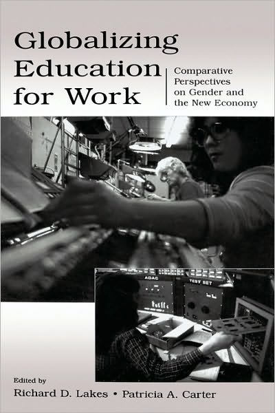 Cover for Lakes · Globalizing Education for Work: Comparative Perspectives on Gender and the New Economy - Sociocultural, Political, and Historical Studies in Education (Gebundenes Buch) (2004)