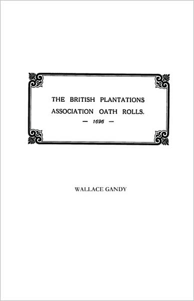 Cover for Gandy · The Association Oath Rolls of the British Plantations [new York, Virginia, Etc.] A.d. 1696 (Paperback Book) (2009)