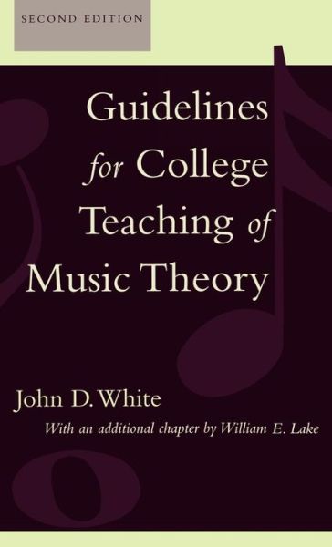 Guidelines for College Teaching of Music Theory - John D. White - Books - Scarecrow Press - 9780810841291 - December 11, 2001