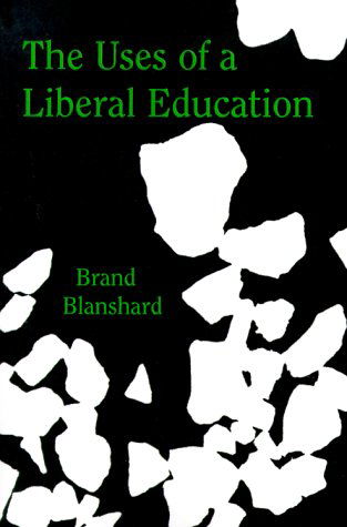 Cover for Brand Blanshard · The Uses of a Liberal Education: And Other Talks to Students (Taschenbuch) (1973)