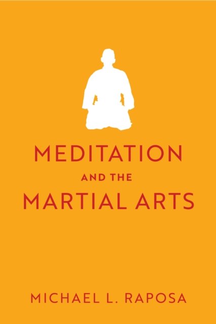 Michael L. Raposa · Meditation and the Martial Arts (Paperback Book) (2024)