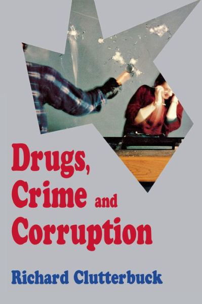 Cover for Richard Clutterbuck · Drugs, Crime, and Corruption: Thinking the Unthinkable (Pocketbok) (1995)