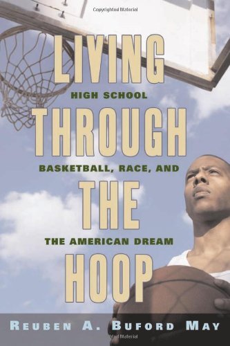 Cover for Reuben A. Buford May · Living through the Hoop: High School Basketball, Race, and the American Dream (Hardcover Book) (2007)