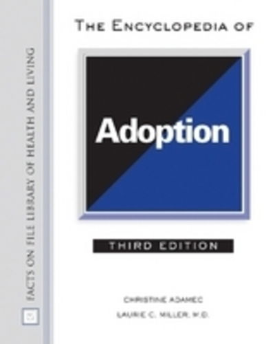 Cover for Christine Adamec · The Encyclopedia of Adoption - Facts on File Library of Health and Living (Hardcover Book) [Third edition] (2006)