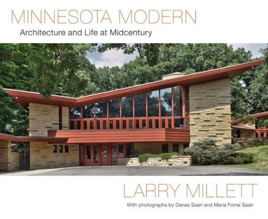 Cover for Larry Millett · Minnesota Modern: Architecture and Life at Midcentury (Hardcover Book) (2015)