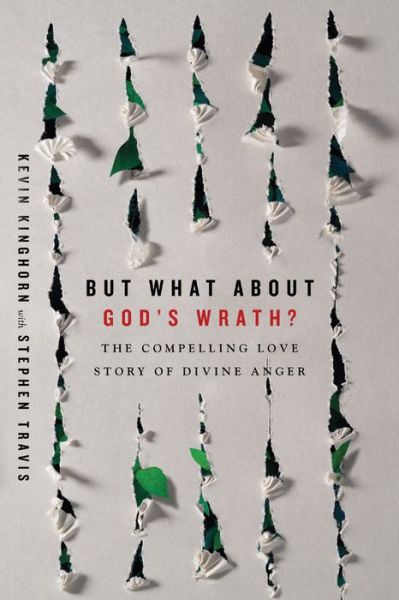 But What About God's Wrath? – The Compelling Love Story of Divine Anger - Kevin Kinghorn - Books - IVP Academic - 9780830852291 - November 19, 2019