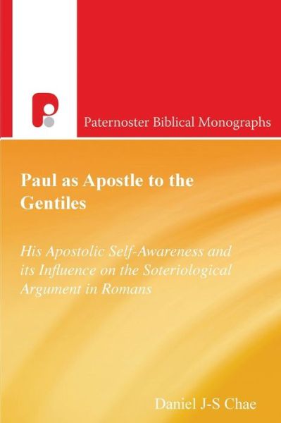 Cover for Daniel J Chae · Paul as Apostle to the Gentiles: His Apostolic Self-Awarenes and Its Influence on the Soteriological Argument in Romans - Paternoster Biblical &amp; Theological Monographs (Paperback Book) (1997)