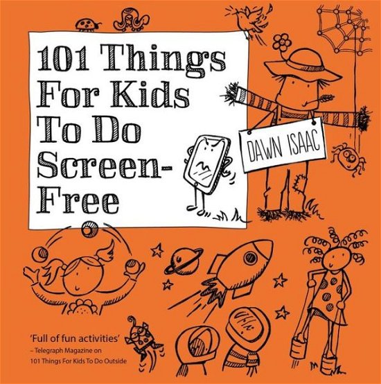101 Things for Kids to do Screen-Free - 101 things - Dawn Isaac - Books - Octopus Publishing Group - 9780857835291 - April 2, 2020