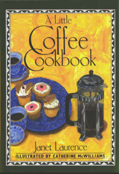 Cover for Janet Laurence · A Little Coffee Cookbook - International little cookbooks (Hardcover Book) (1998)