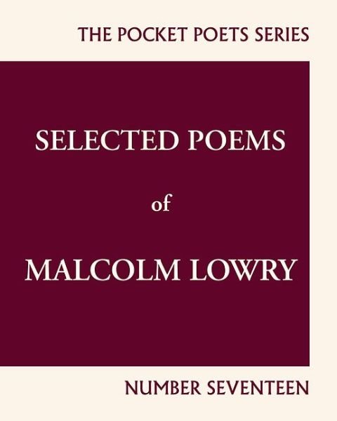 Cover for Malcolm Lowry · Selected Poems of Malcolm Lowry: City Lights Pocket Poets Number 17 - City Lights Pocket Poets Series (Paperback Bog) (2017)