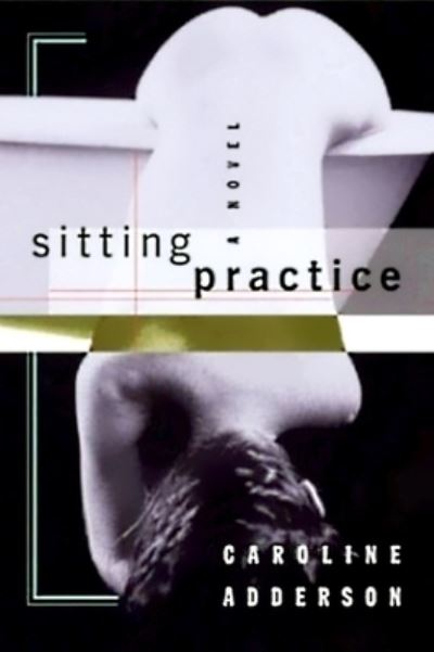 Cover for Caroline Adderson · Sitting practice (Book) (2003)