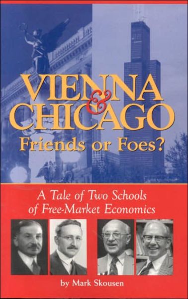 Cover for Mark Skousen · Vienna &amp; Chicago, Friends or Foes?: a Tale of Two Schools of Free-market Economics (Paperback Book) (2005)