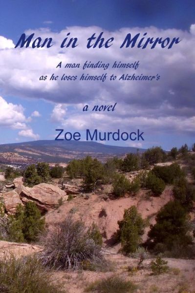 Cover for Zoe Murdock · Man in the Mirror A man finding himself as he loses himself to Alzheimer's (Paperback Book) (2016)