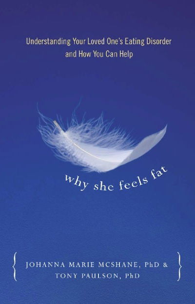 Cover for Tony Paulson · Why She Feels Fat: Understanding Your Loved One¹s Eating Disorder and How You Can Help (Paperback Book) (2008)