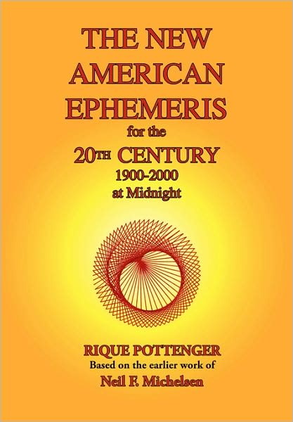 Cover for Rique Pottenger · The New American Ephemeris for the 20th Century, 1900-2000 at Midnight (Paperback Book) [Michelsen Memorial edition] (2008)