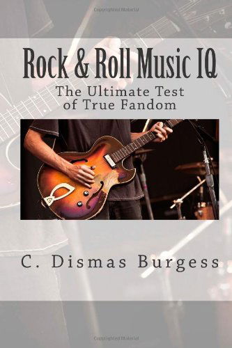 Cover for C. Dismas Burgess · Rock &amp; Roll Music Iq: the Ultimate Test of True Fandom (History &amp; Trivia) (Paperback Book) (2012)