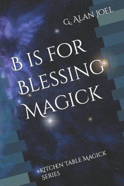 Cover for G. Alan Joel · B is for Blessing Magick (Paperback Book) (2022)