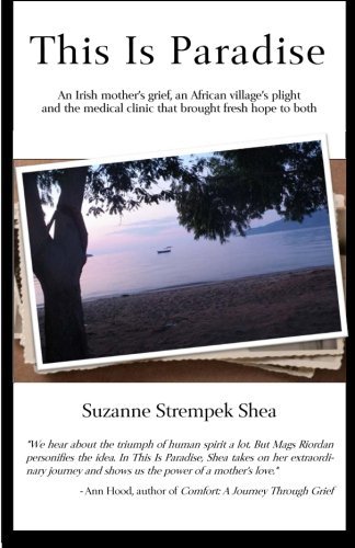 Cover for Suzanne Strempek Shea · This is Paradise: an Irish Mother's Grief, an African Village's Plight and the Medical Clinic That Brought Fresh Hope to Both (Pocketbok) (2014)