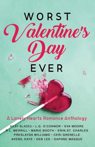 Cover for Kilby Blades · Worst Valentine's Day Ever: A Lonely Hearts Romance Anthology - Worst Day Ever (Paperback Book) (2019)