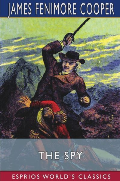 The Spy (Esprios Classics) - James Fenimore Cooper - Bøker - Blurb - 9781006337291 - 26. april 2024