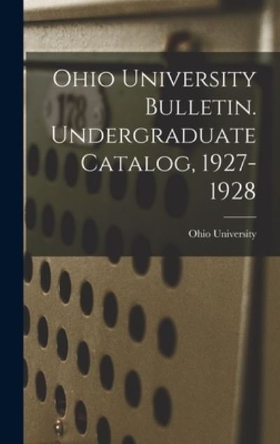 Cover for Ohio State University · Ohio University Bulletin. Undergraduate Catalog, 1927-1928 (Hardcover bog) (2021)