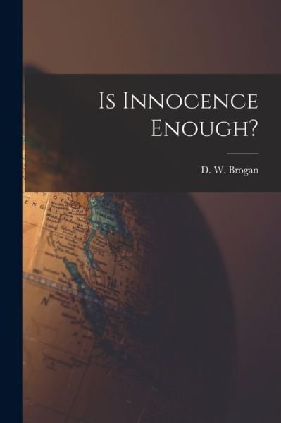 Cover for D W (Denis William) 1900-1 Brogan · Is Innocence Enough? (Paperback Book) (2021)