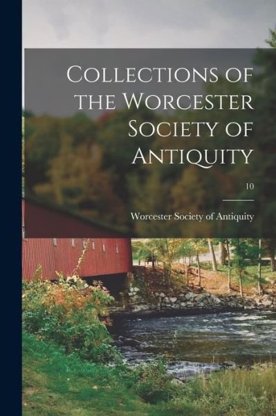 Cover for Worcester Society of Antiquity (Mass ) · Collections of the Worcester Society of Antiquity; 10 (Pocketbok) (2021)