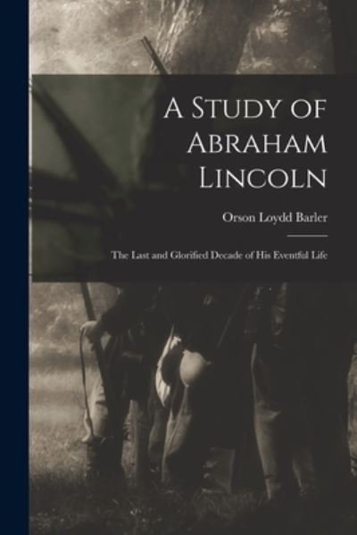 Cover for Orson Loydd 1828- Barler · A Study of Abraham Lincoln (Paperback Book) (2021)