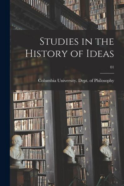 Cover for Columbia University Dept of Philoso · Studies in the History of Ideas; 01 (Paperback Book) (2021)