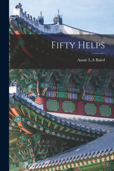 Cover for Annie L. A. Baird · Fifty Helps (Bog) (2022)
