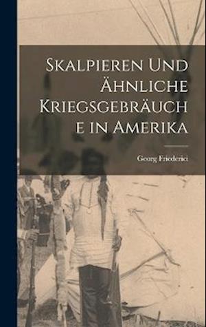 Cover for Georg Friederici · Skalpieren und Ähnliche Kriegsgebräuche in Amerika (Buch) (2022)