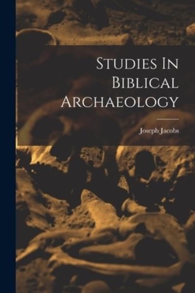 Cover for Joseph Jacobs · Studies in Biblical Archaeology (Book) (2022)