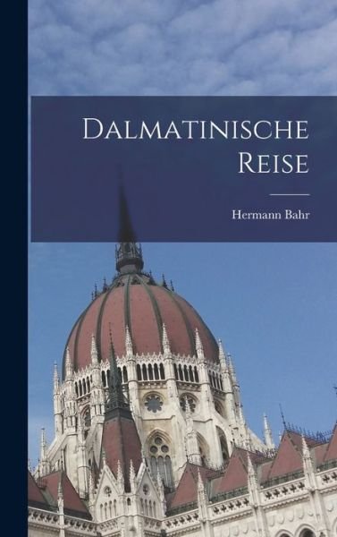 Cover for Hermann Bahr · Dalmatinische Reise (Bok) (2022)