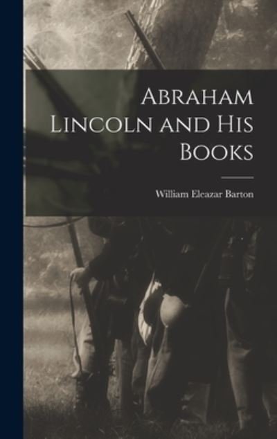 Cover for William Eleazar Barton · Abraham Lincoln and His Books (Book) (2022)