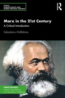 Cover for Maffettone, Sebastiano (Center for Ethics &amp; Global Politics, Luiss University, Rome) · Marx in the 21st Century: A Critical Introduction - Ethics, Human Rights and Global Political Thought (Pocketbok) (2021)
