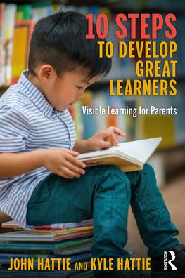 Cover for Hattie, John (University of Melbourne) · 10 Steps to Develop Great Learners: Visible Learning for Parents (Paperback Book) (2022)