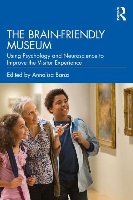 Cover for Annalisa Banzi · The Brain-Friendly Museum: Using Psychology and Neuroscience to Improve the Visitor Experience (Paperback Book) (2022)