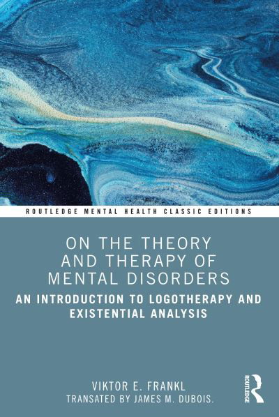 Cover for Viktor E. Frankl · On the Theory and Therapy of Mental Disorders: An Introduction to Logotherapy and Existential Analysis - Routledge Mental Health Classic Editions (Paperback Bog) (2024)