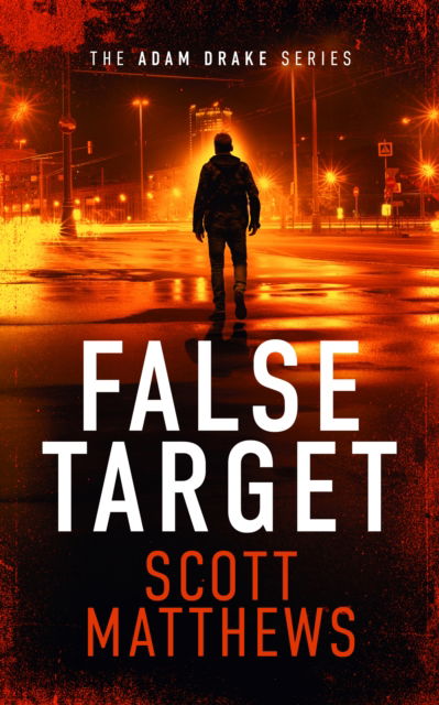 Cover for Scott Matthews · False Target: An Adam Drake thriller - The Adam Drake Series (Paperback Book) (2025)