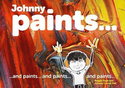 Cover for Reggie Pugh · Johnny Paints...: and paints… and paints… and paints… (Hardcover Book) (2025)