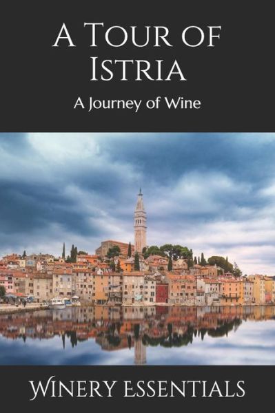 Cover for Winery Essentials · A Tour of Istria (Paperback Book) (2019)